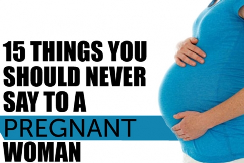 15 πράγματα που δεν πρέπει ποτέ να πεις σε μία έγκυο