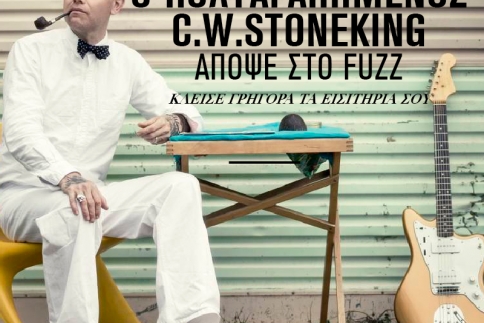  C.W.Stoneking επιτέλους θα σε δούμε απόψε στο Fuzz!